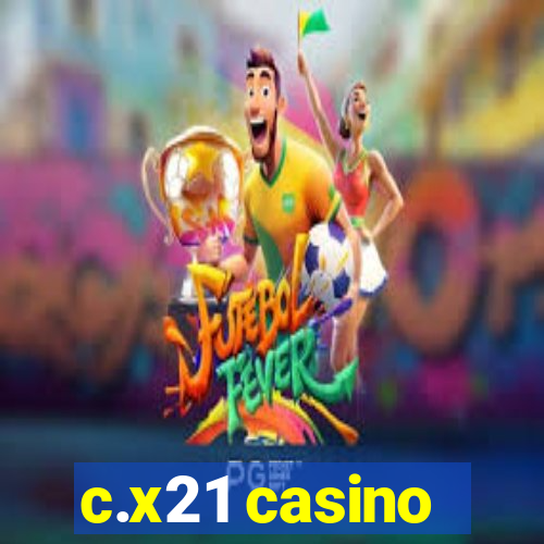 c.x21 casino